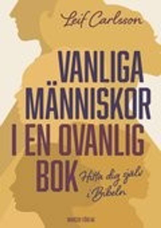 Vanliga människor i en ovanlig bok: Hitta dig själv i Bibeln - Leif Carlsson