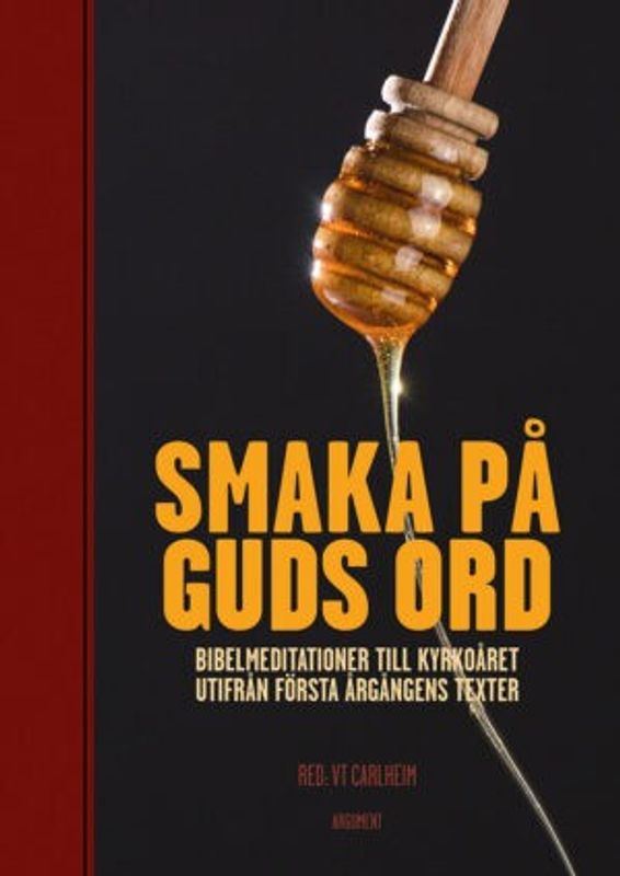 Smaka på Guds ord - Bibelmeditationer till kyrkoåret utifrån första årgångens texter