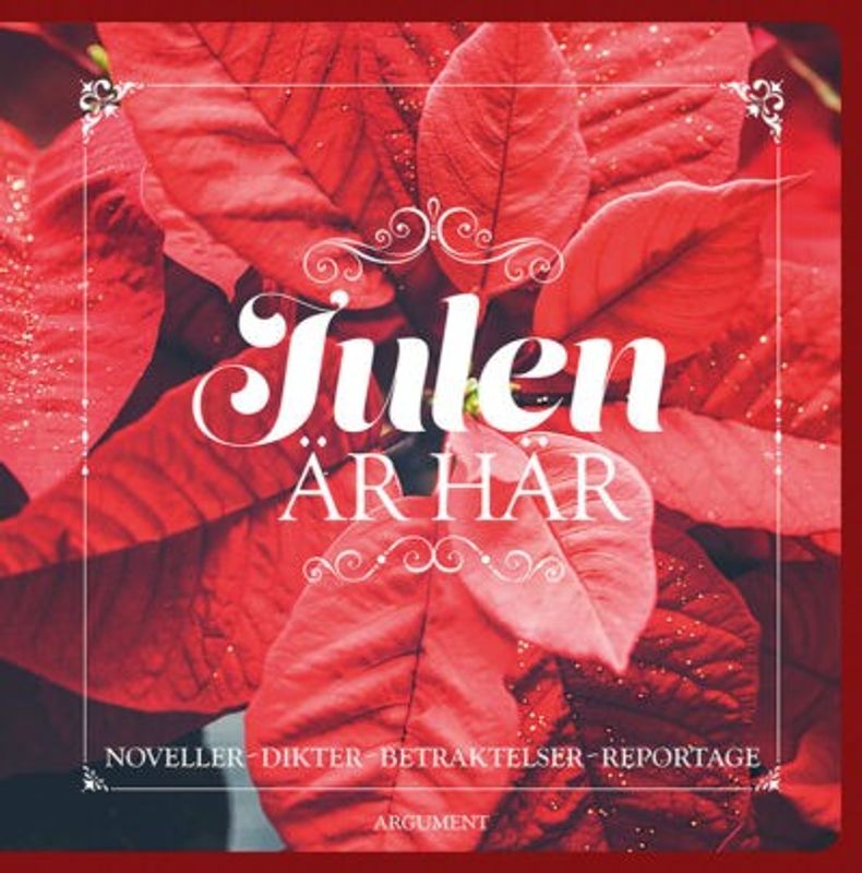 Julen är här - Noveller, dikter, betraktelser och reportage