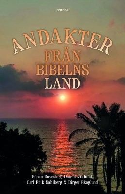 Andakter från Bibelns land - Duveskog, Sahlberg, Viklund och Skoglund