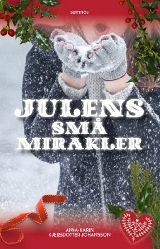 Julens små mirakler - Anna-Karin Kjellsdotter Johansson