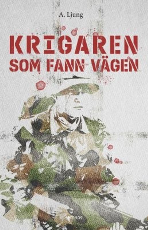 Krigaren som fann vägen - A. Ljung