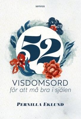 52 visdomsord för att må bra i själen - Pernilla Eklund