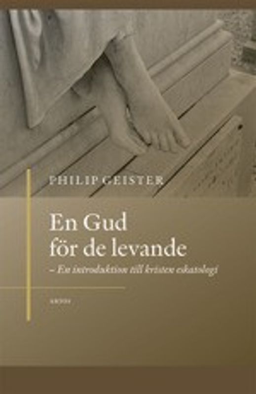 En Gud för de levande - En introduktion till kristen eskatologi - Philip Geister