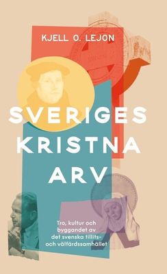Sveriges kristna arv - Kjell O. Lejon