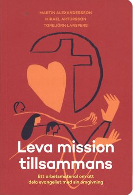 Leva mission tillsammans - Martin Alexandersson, Mikael Artursson, Torbjörn Larspers