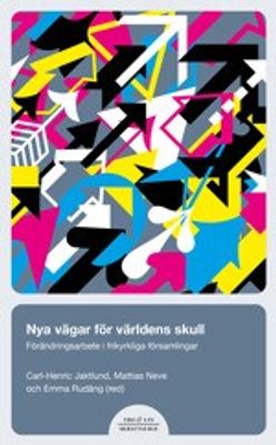 Nya vägar för världens skull: förändringsarbete i frikyrkliga församlingar
