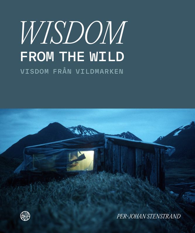 Wisdom from the wild - Per-Johan Stenstrand