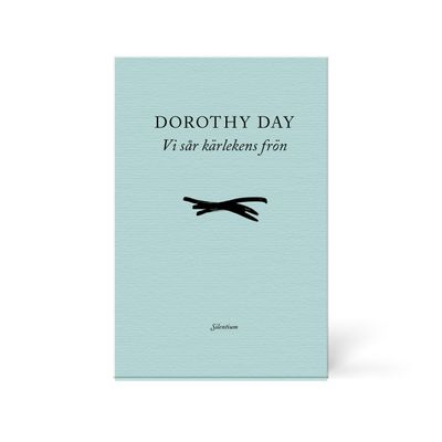 Vi sår kärlekens frön - Dorothy Day