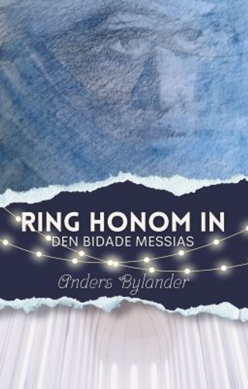 Ring honom in; den bidade Messias - Anders Bylander