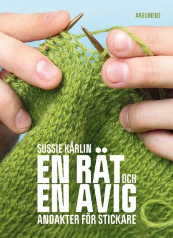 En rät och en avig - Andakter för stickare - Sussie Kårlin
