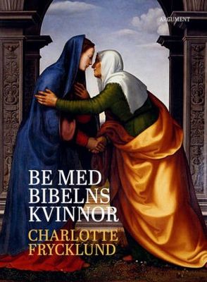 Be med Bibelns kvinnor - Charlotte Frycklund