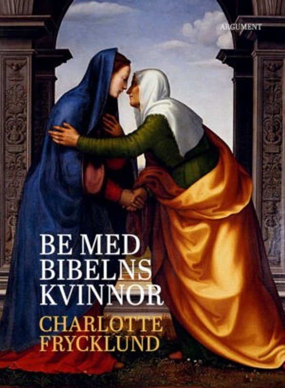 Be med Bibelns kvinnor - Charlotte Frycklund