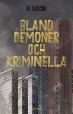 Bland demoner och kriminella - KG Larsson