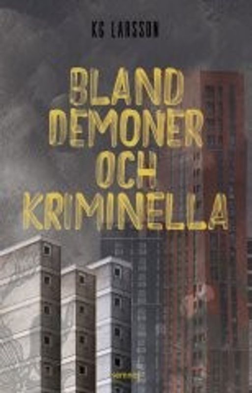 Bland demoner och kriminella - KG Larsson