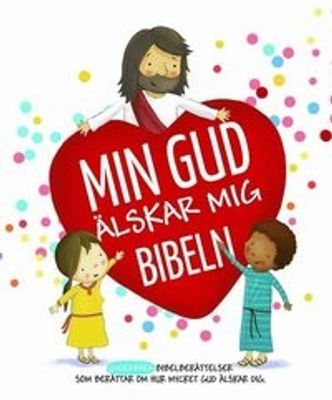 Min Gud älskar mig-Bibeln - Alexandra Hyllerud