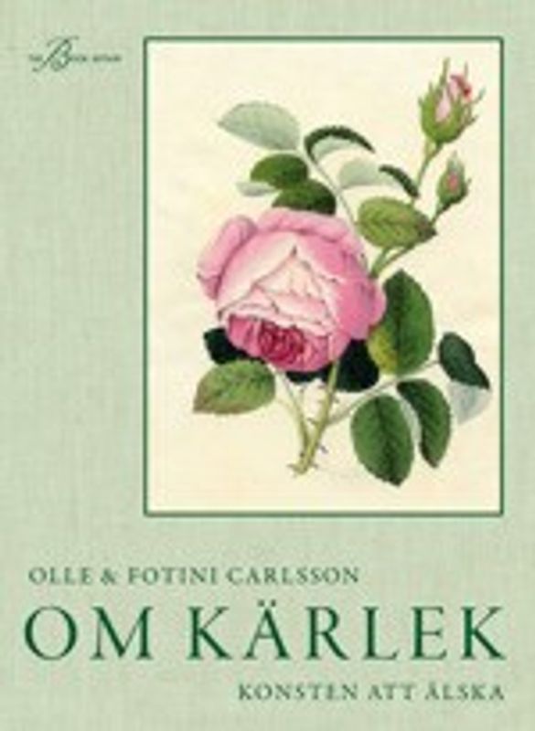 Om kärlek: konsten att älska - Olle Carlsson, Fotini Carlsson