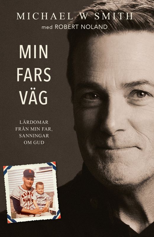 Min fars väg - Lärdomar från min far, sanningar om Gud - Michael W Smith