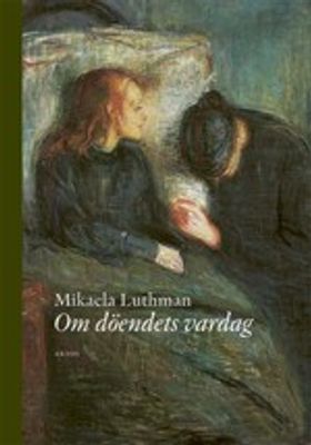 Om döendets vardag - Mikaela Luthman