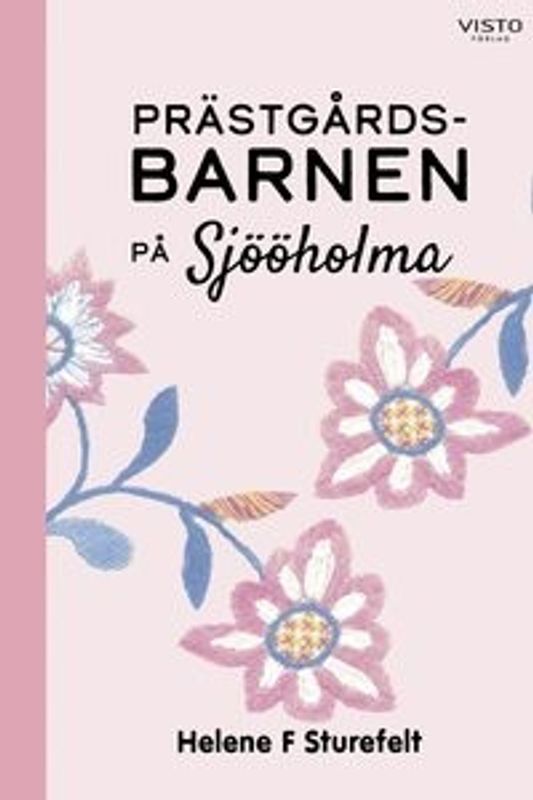 Prästgårdsbarnen på Sjööholma - Helene F Sturefelt