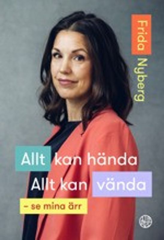 Allt kan hända! Allt kan vända: se mina ärr - Frida Nyberg