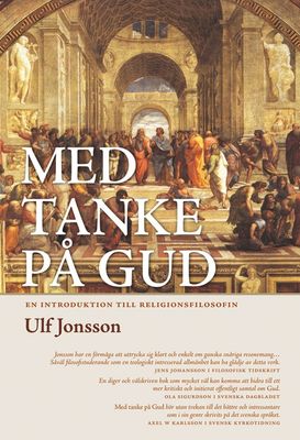 Med tanke på Gud: en introduktion till religionsfilosofin - Ulf Jonsson