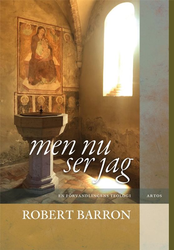 Men nu ser jag: En förvandlingens teologi - Robert Barron