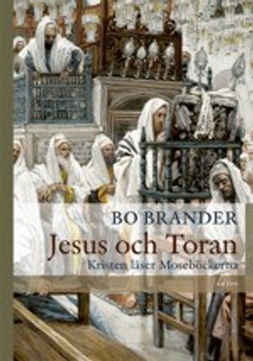 Jesus och Toran: Kristen läser Moseböckerna - Bo Brander