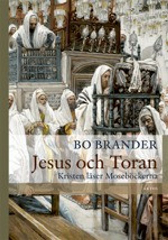 Jesus och Toran: Kristen läser Moseböckerna - Bo Brander