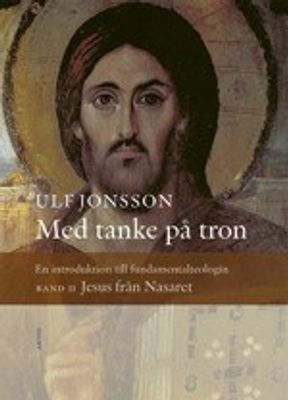 Med tanke på tron - En introduktion till fundamentalteologin Band 2 - Ulf Jonsson