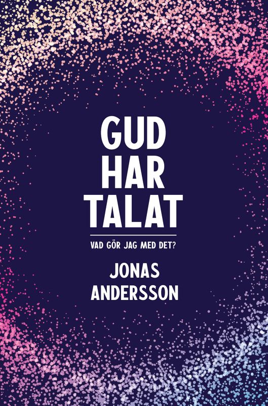 Gud har talat - Vad gör jag med det? - Jonas Andersson