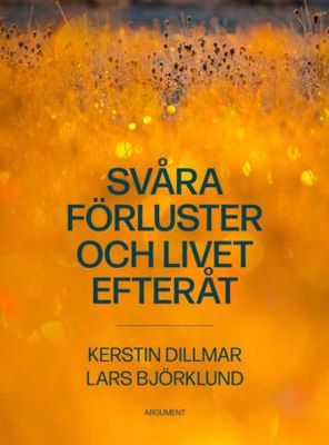 Svåra förluster och livet efteråt - Kerstin Dillmar och Lars Björklund