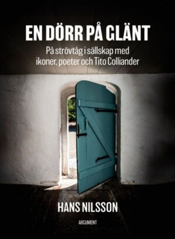 En dörr på glänt - På strövtåg i sällskap med ikoner, poeter och Tito Colliander - Hans Nilsson