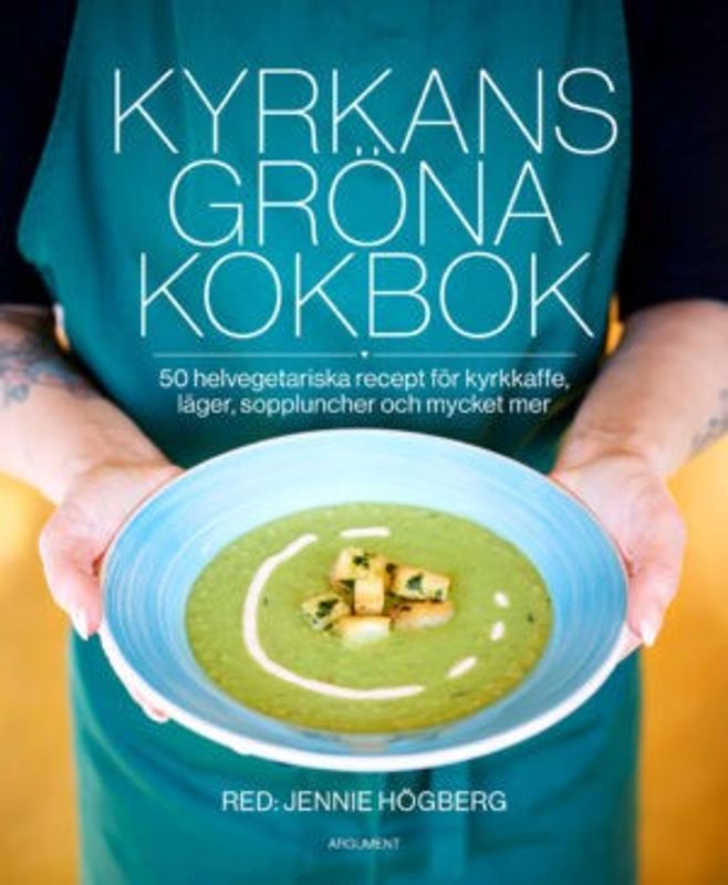 Kyrkans gröna kokbok - Red: Jennie Högberg