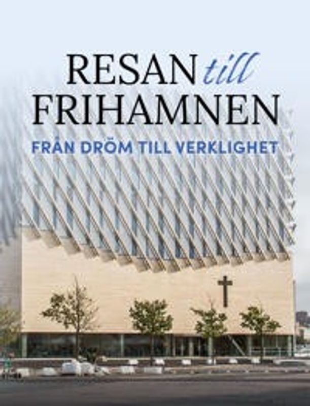 Resan till Frihamnen - från dröm till verklighet