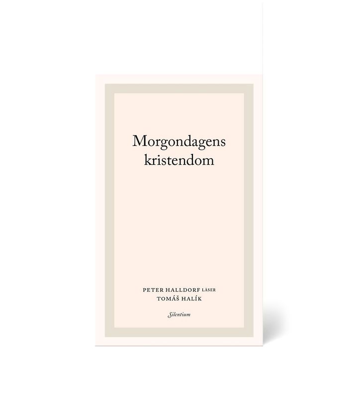 Morgondagens kristendom - Peter Halldorf läser Tomáš Halík