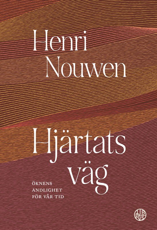 Hjärtats väg - öknens andlighet för vår tid - Henri Nouwen