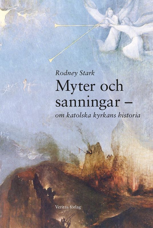 Myter och sanningar - om katolska kyrkans historia - Rodney Stark