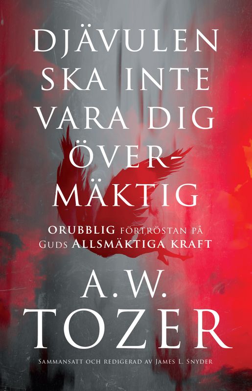 Djävulen ska inte vara dig övermäktig - A W Tozer
