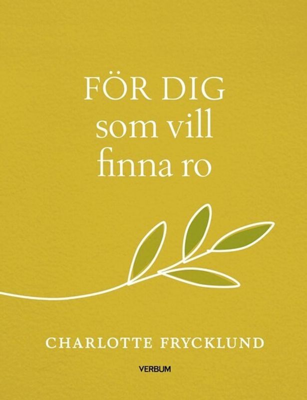 För dig som vill finna ro - Charlotte Frycklund