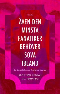 Även den minsta fanatiker behöver sova ibland: En berättelse om Karisma Center