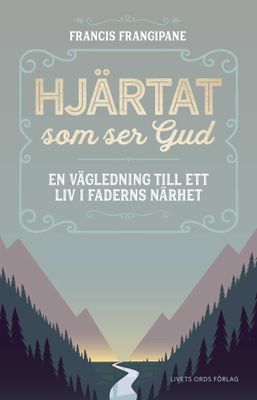 Hjärtat som ser Gud - Francis Frangipane