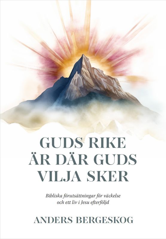 Guds rike är där Guds vilja sker - Anders Bergeskog