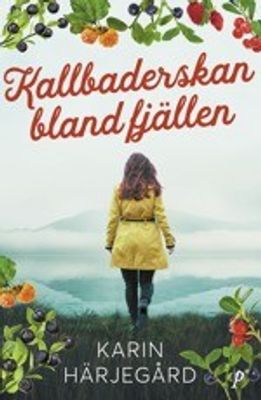 Kallbaderskan bland fjällen - Karin Härjegård