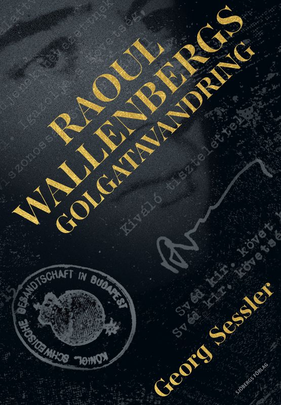 Raoul Wallenbergs Golgatavandring - Georg Sessler