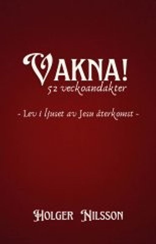 Vakna! 52 veckoandakter - Holger Nilsson