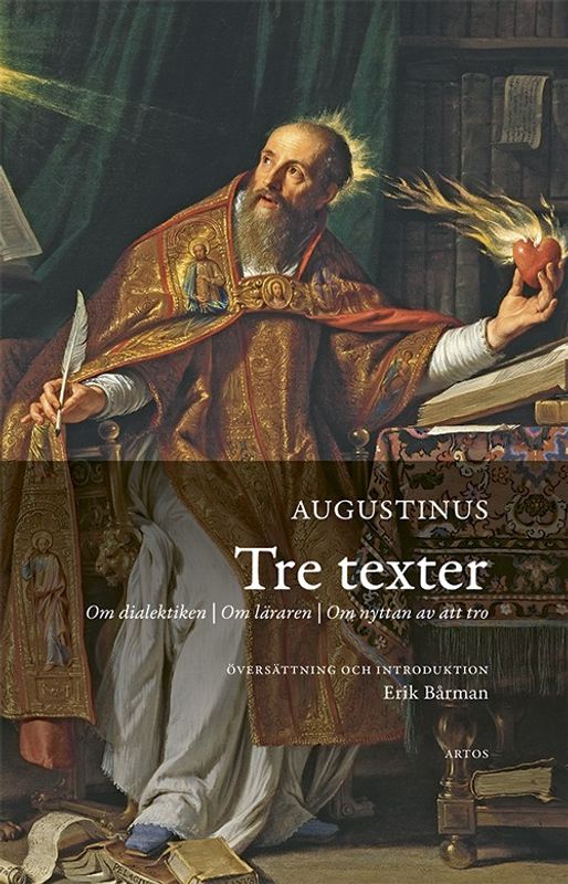 Tre texter: Om dialektiken - On läraren - Om nyttan av att tro - Augustinius
