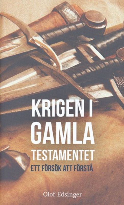 Krigen i Gamla Testamentet - Olof Edsinger - Nyutgåva