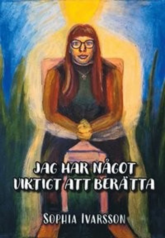 Jag har något viktigt att berätta - Sophia Ivarsson