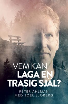 Vem kan laga en trasig själ? - Joel Sjöberg, Peter Ahlman
